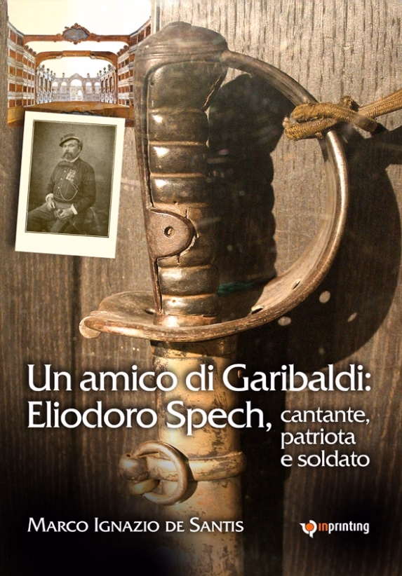 Copertina di "Un amico di Garibaldi: Eliodoro Spech, cantante, patriota e soldato"